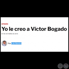 YO LE CREO A VCTOR BOGADO - Por LUIS BAREIRO - Domingo, 07 de Octubre de 2018